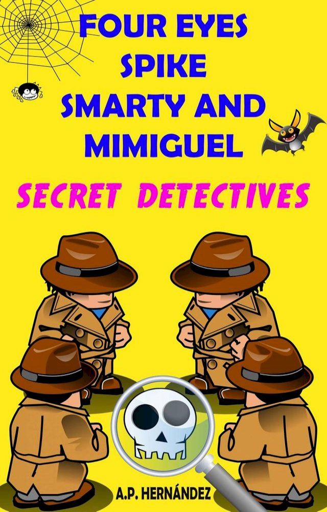  Four Eyes, Spike, Smarty, and Mimiguel. Secret Detectives(Kobo/電子書)