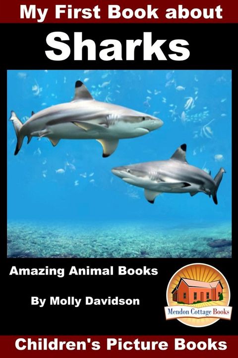 My First Book about Sharks: Amazing Animal Books - Children's Picture Books(Kobo/電子書)