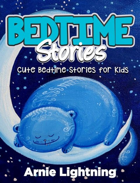 Bedtime Stories: Cute Bedtime Stories for Kids(Kobo/電子書)