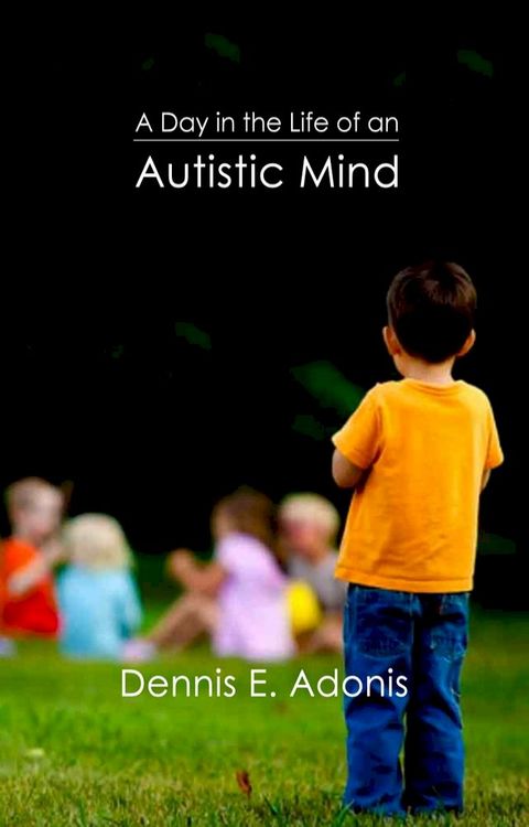 A Day in the Life of an Autistic Mind(Kobo/電子書)