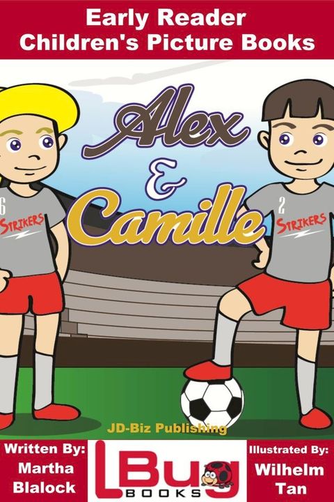 Alex and Camille: Early Reader - Children's Picture Books(Kobo/電子書)