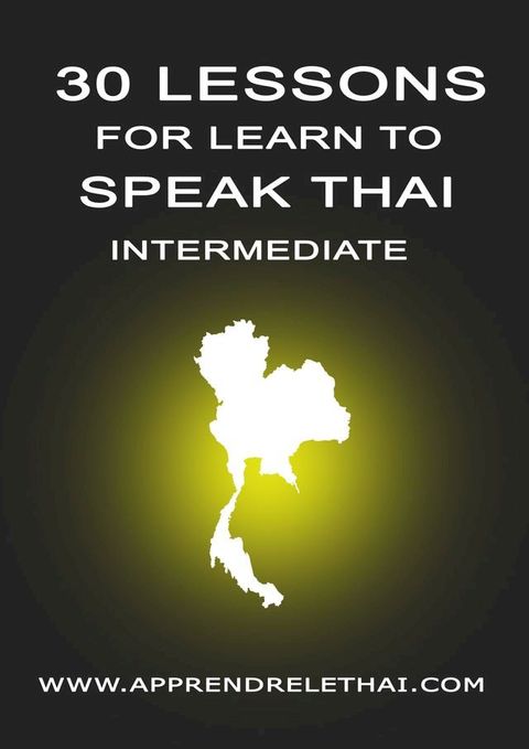 30 Lessons for Learn to Speak Thai Intermediate(Kobo/電子書)