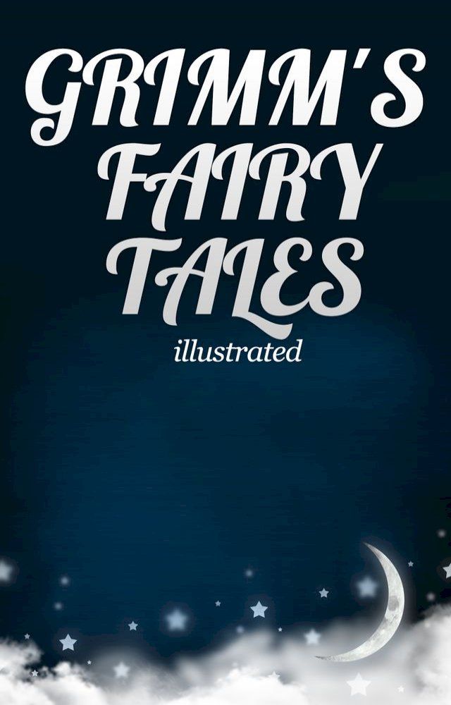  Grimm's Fairy Tales: Complete and illustrated(Kobo/電子書)