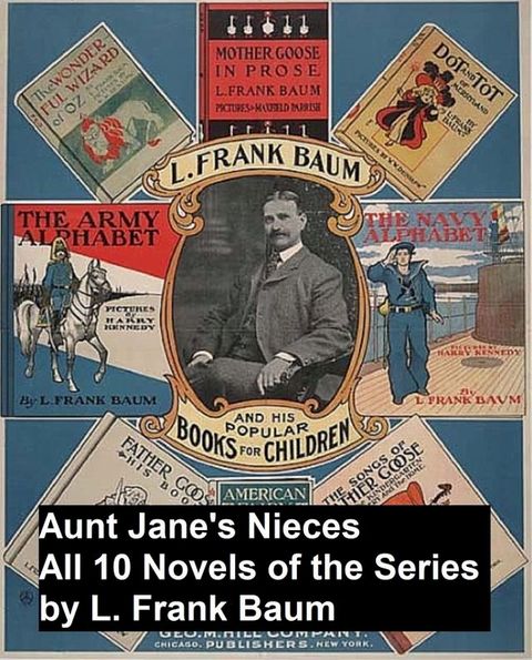 Aunt Jane's Nieces: all 10 novels of the series(Kobo/電子書)