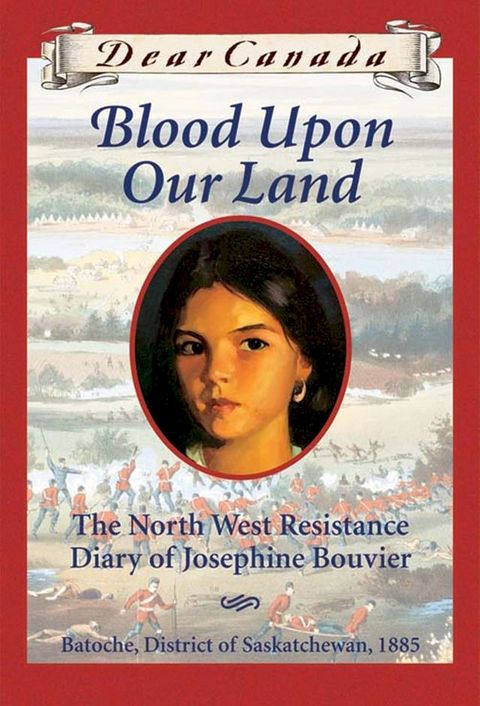 Dear Canada: Blood Upon Our Land(Kobo/電子書)