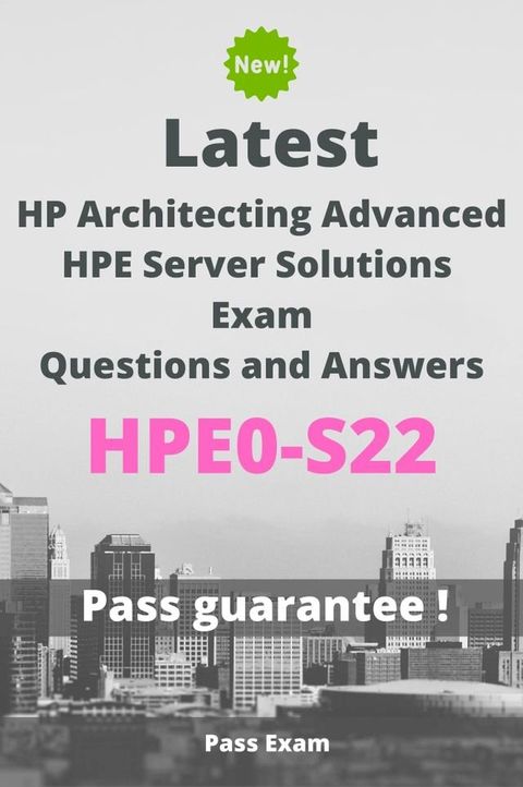 Latest HP Architecting Advanced HPE Server Solutions Exam HPE0-S22 Questions and Answers(Kobo/電子書)