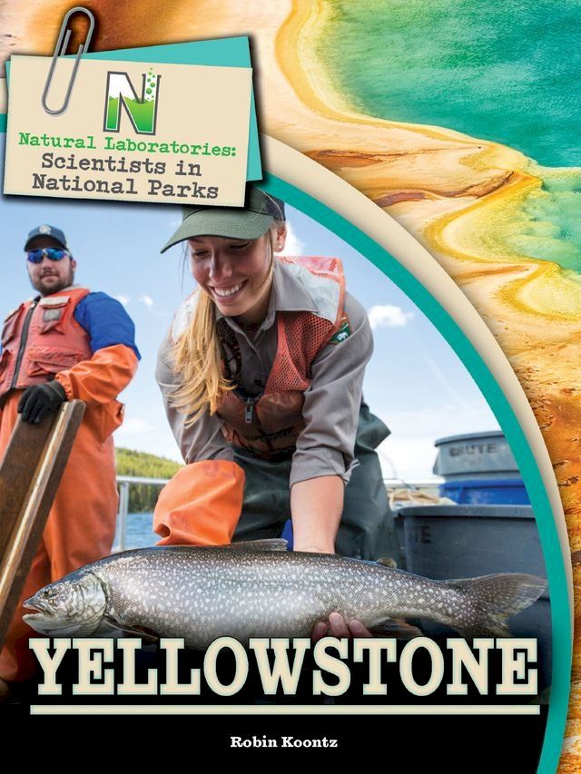  Natural Laboratories: Scientists in National Parks Yellowstone(Kobo/電子書)