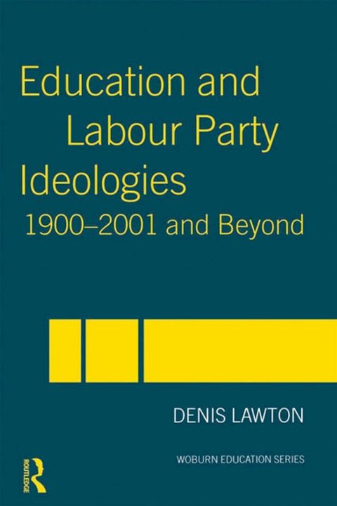 Education and Labour Party Ideologies 1900-2001and Beyond(Kobo/電子書)