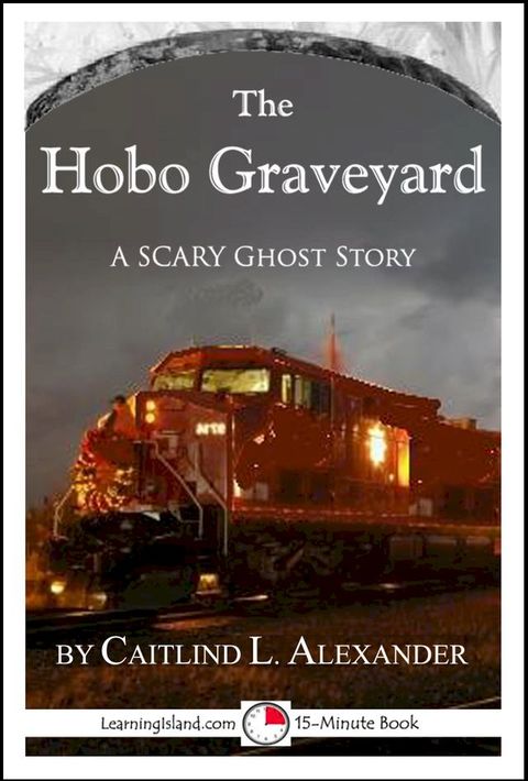 The Hobo Graveyard: A 15-Minute Horror Story(Kobo/電子書)