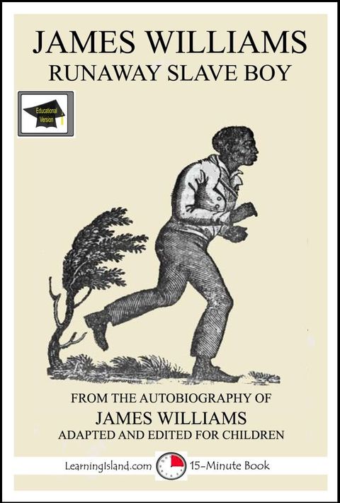 James Williams: Runaway Slave Boy: Educational Version(Kobo/電子書)