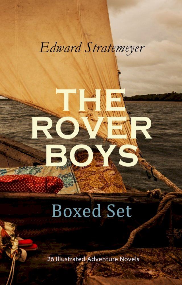  THE ROVER BOYS Boxed Set: 26 Illustrated Adventure Novels(Kobo/電子書)