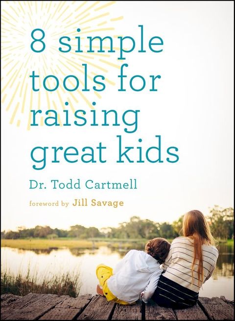 8 Simple Tools for Raising Great Kids(Kobo/電子書)