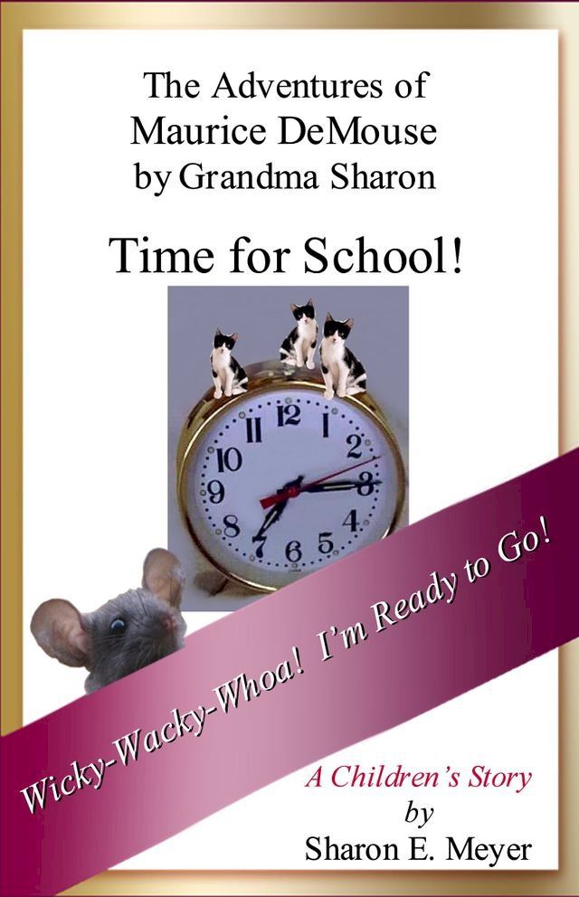  The Adventures of Maurice DeMouse by Grandma Sharon, Time for School!(Kobo/電子書)