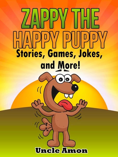 Zappy the Happy Puppy: Stories, Games, Jokes, and More!(Kobo/電子書)