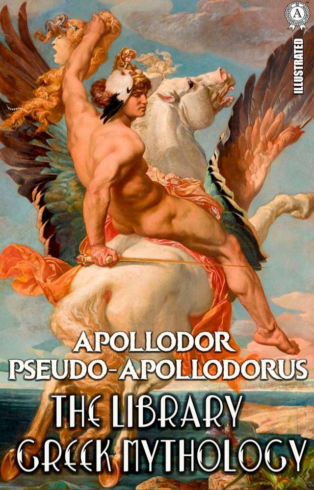  Apollodor Pseudo-Apollodorus. Illustrated(Kobo/電子書)