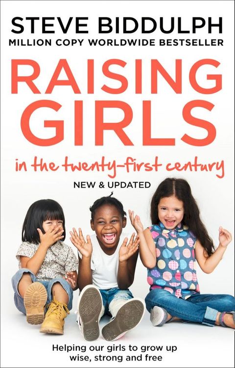 Raising Girls in the 21st Century: Helping Our Girls to Grow Up Wise, Strong and Free(Kobo/電子書)