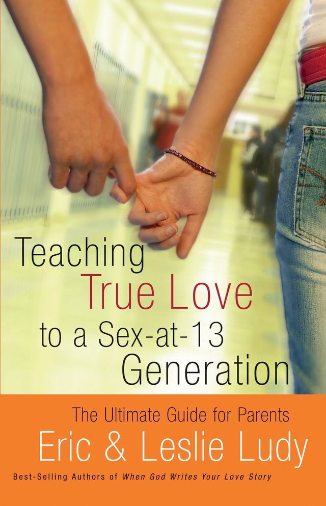  Teaching True Love to a Sex-at-13 Generation(Kobo/電子書)