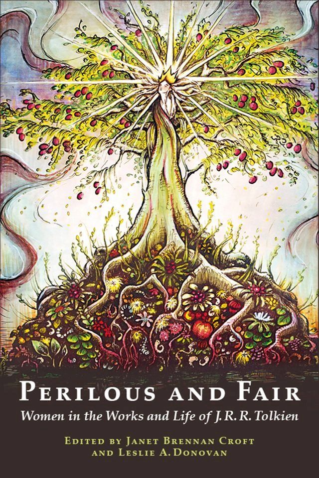  Perilous and Fair: Women in the Works and Life of J. R. R. Tolkien(Kobo/電子書)