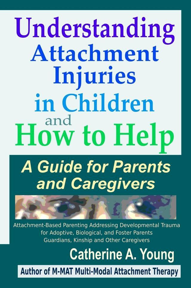  Understanding Attachment Injuries in Children and How to Help(Kobo/電子書)