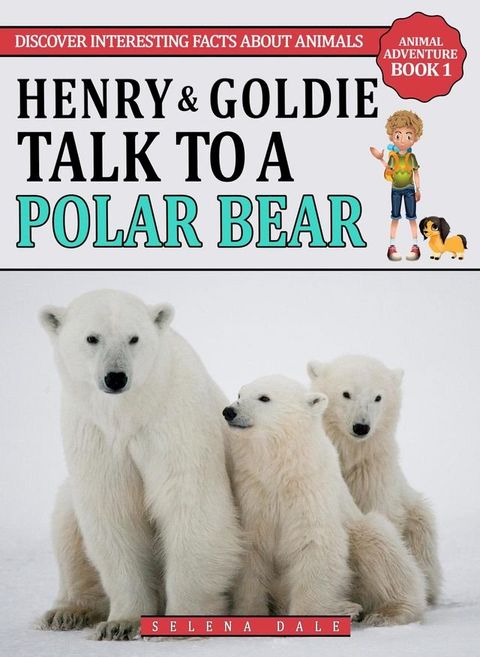 Henry & Goldie Talk To A Polar Bear(Kobo/電子書)