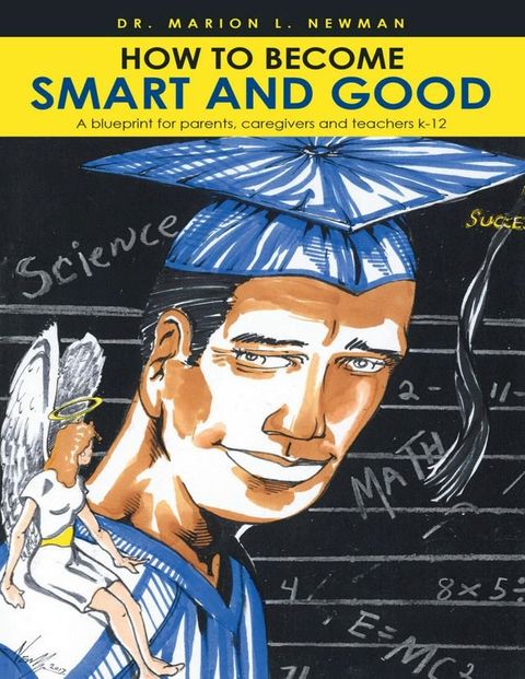 How to Become Smart and Good: A Blueprint for Parents, Caregivers and Teachers K-12(Kobo/電子書)