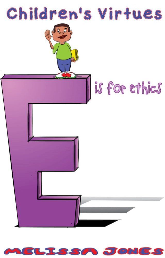  Children's Virtues: E is for Ethics(Kobo/電子書)