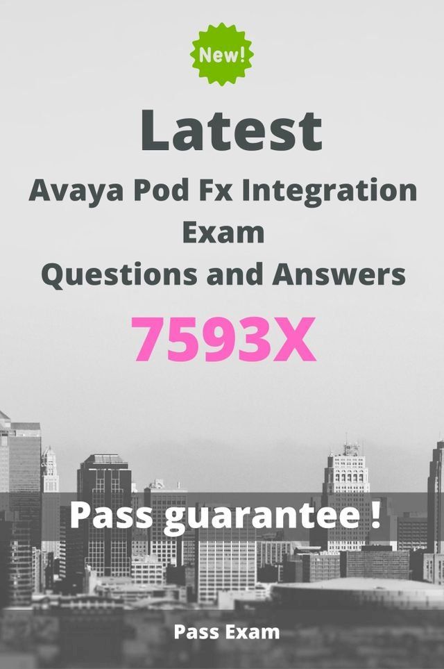  Latest Avaya Pod Fx Integration Exam 7593X Questions and Answers(Kobo/電子書)