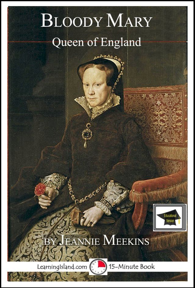  Bloody Mary: Queen of England: Educational Version(Kobo/電子書)