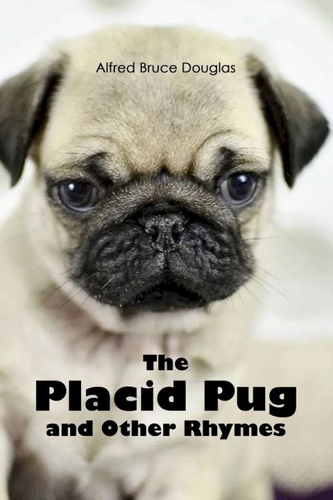 The Placid Pug, and Other Rhymes(Kobo/電子書)