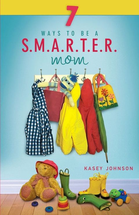 7 Ways to be a Smarter Mom(Kobo/電子書)