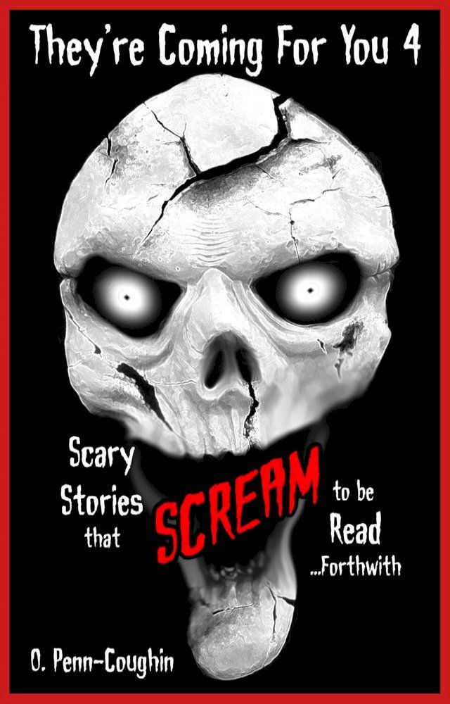  They're Coming For You 4: Scary Stories that Scream to be Read... Forthwith(Kobo/電子書)