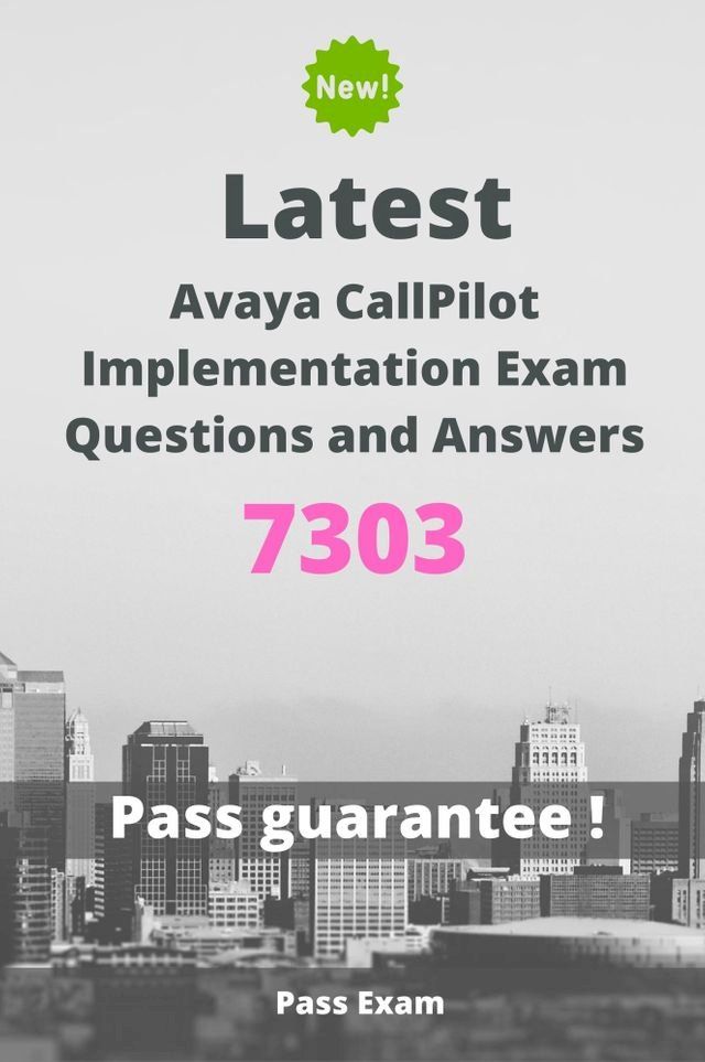  Latest Avaya CallPilot Implementation Exam 7303 Questions and Answers(Kobo/電子書)