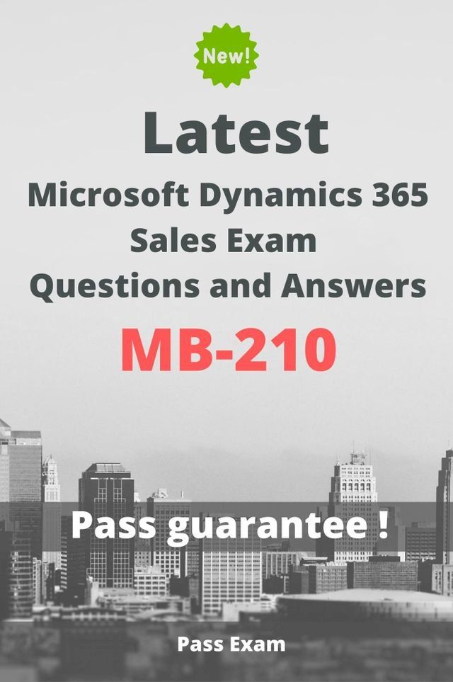  Latest Microsoft Dynamics 365 Sales Exam MB-210 Questions and Answers(Kobo/電子書)