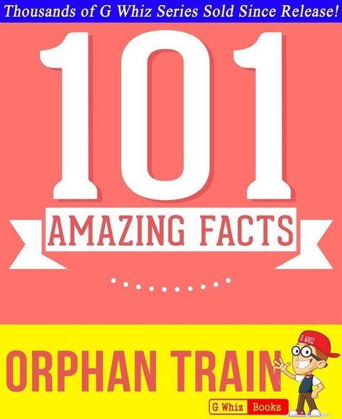 Orphan Train - 101 Amazing Facts You Didn't Know(Kobo/電子書)