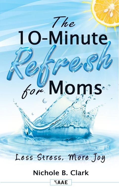 The 10-Minute Refresh for Moms(Kobo/電子書)