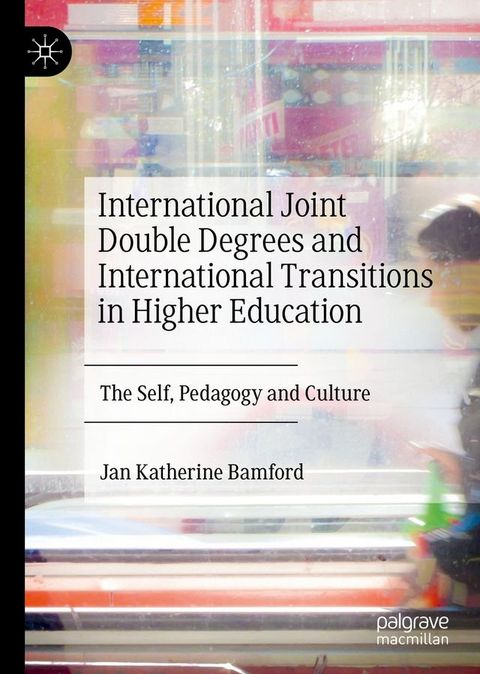 International Joint Double Degrees and International Transitions in Higher Education(Kobo/電子書)