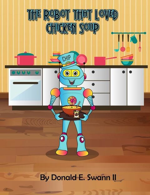 The Robot That Loved Chicken Soup (A Story About Food Allergies)(Kobo/電子書)