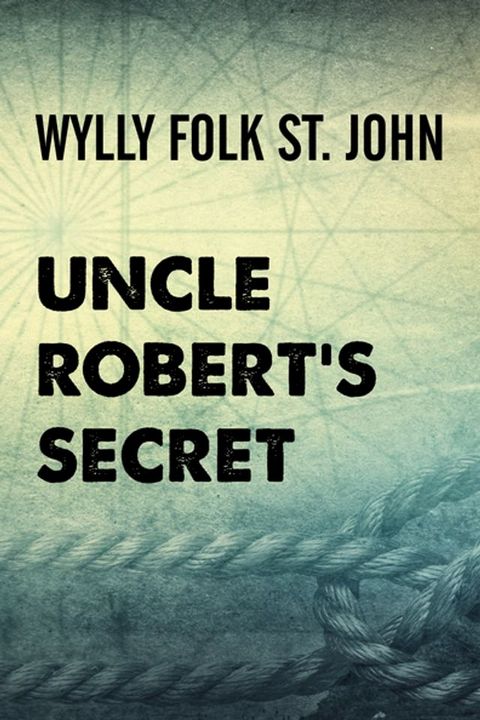 Uncle Robert's Secret(Kobo/電子書)