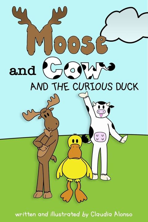 Moose and Cow and the Curious Duck(Kobo/電子書)