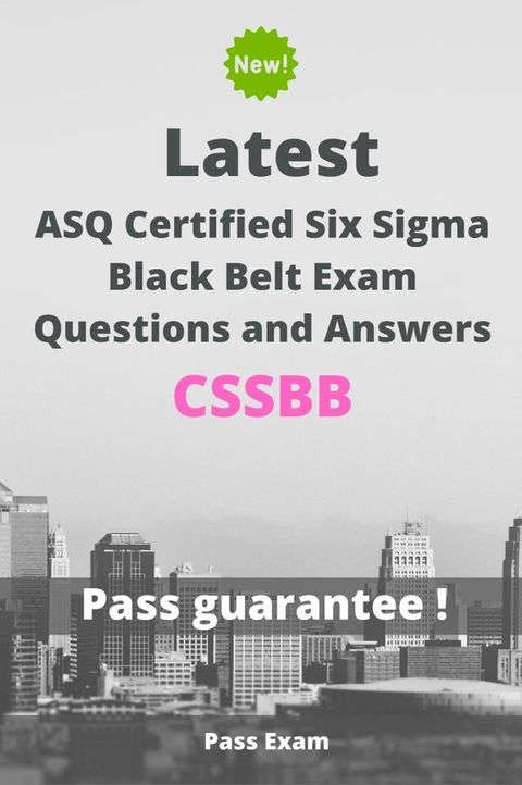 Latest ASQ Certified Six Sigma Black Belt Exam CSSBB Questions and Answers(Kobo/電子書)