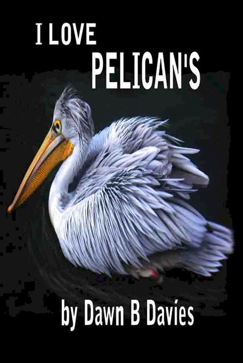 I Love Pelicans(Kobo/電子書)