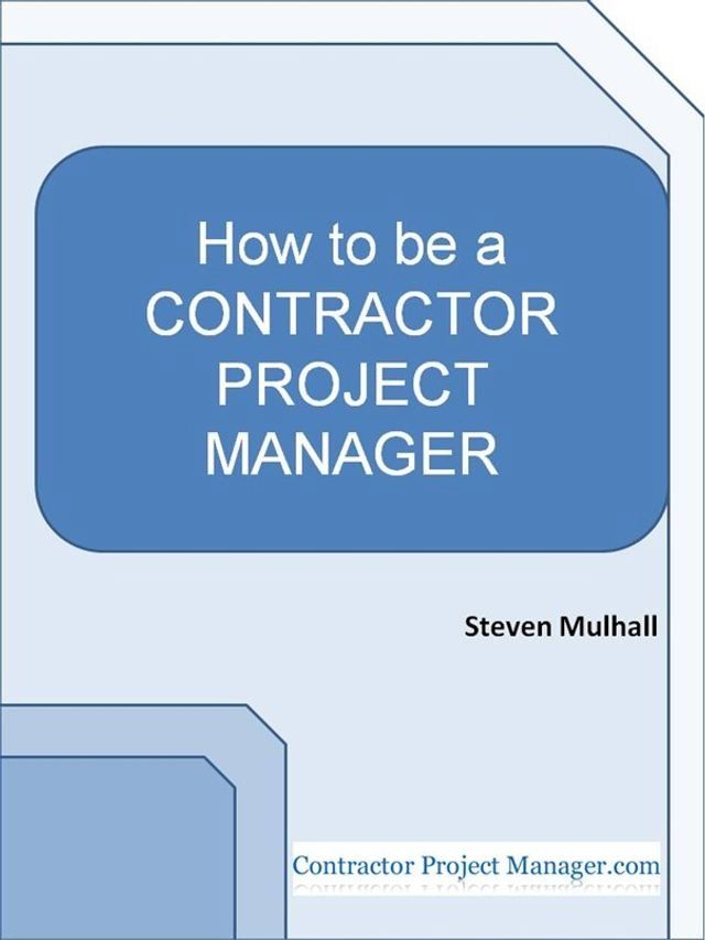  How to Be a Contractor Project Manager(Kobo/電子書)