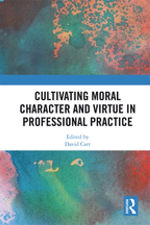 Cultivating Moral Character and Virtue in Professional Practice(Kobo/電子書)