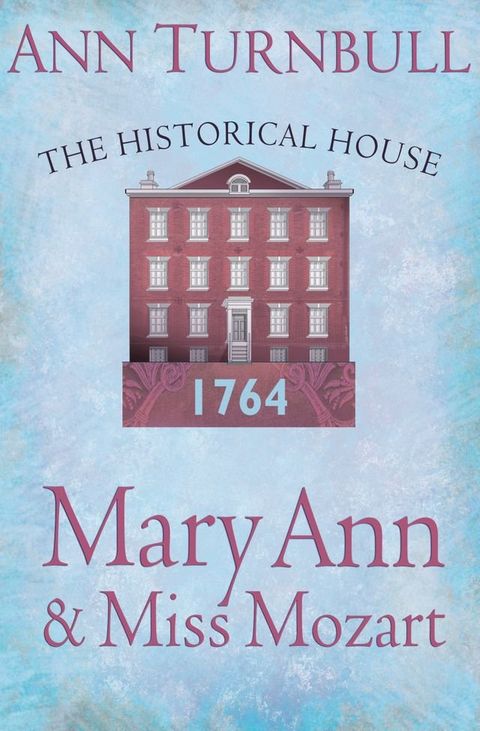 Mary Ann and Miss Mozart: The Historical House: The Historical House(Kobo/電子書)