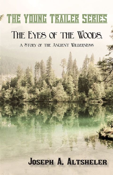 The Eyes of the Woods, a Story of the Ancient Wilderness(Kobo/電子書)