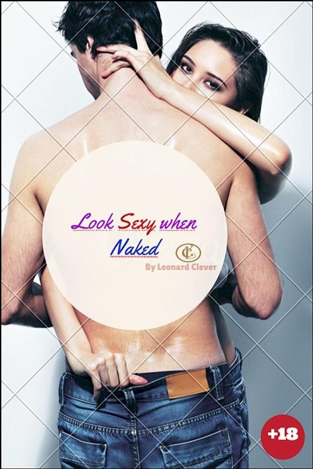  Look Sexy Naked: The Fastest Way to Looking Incredibly Sexy Naked.(Kobo/電子書)