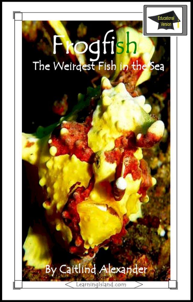  Frogfish: The Weirdest Fish in the Sea: Educational Version(Kobo/電子書)