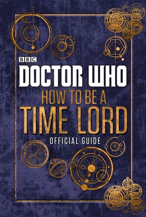 Doctor Who: How to be a Time Lord - The Official Guide(Kobo/電子書)