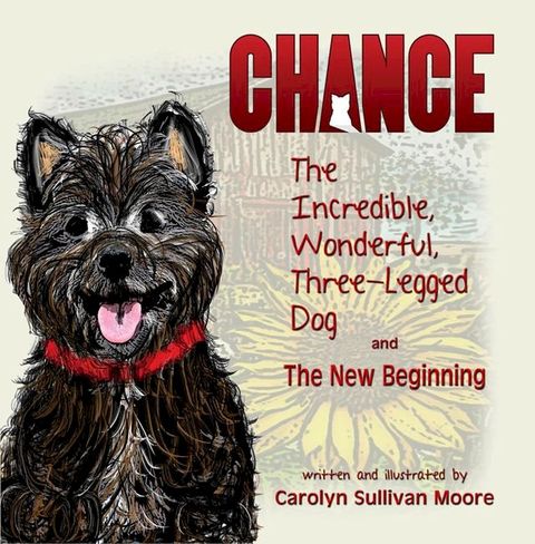 Chance, The Incredible, Wonderful, Three-Legged Dog and The New Beginning(Kobo/電子書)