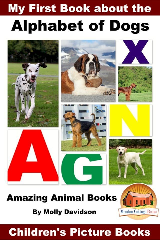  My First Book about the Alphabet of Dogs: Amazing Animal Books - Children's Picture Books(Kobo/電子書)